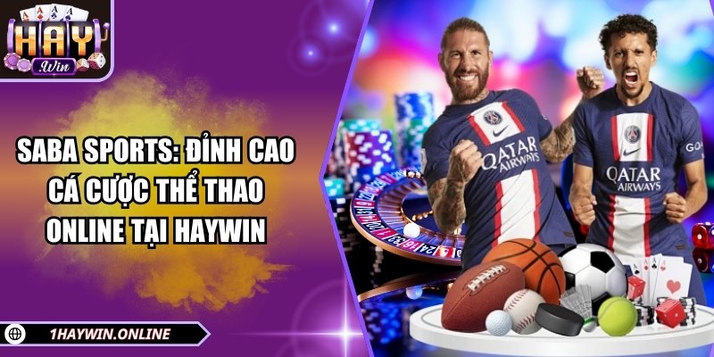 Saba Sports: Đỉnh cao cá cược thể thao online tại HAYWIN