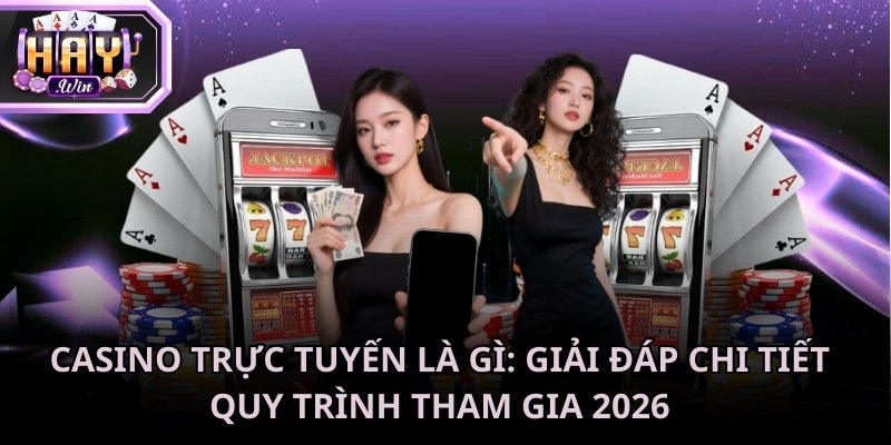 Casino trực tuyến là gì