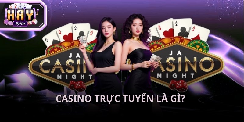 Hiểu rõ bản chất casino trực tuyến là gì trước khi tham gia trải nghiệm