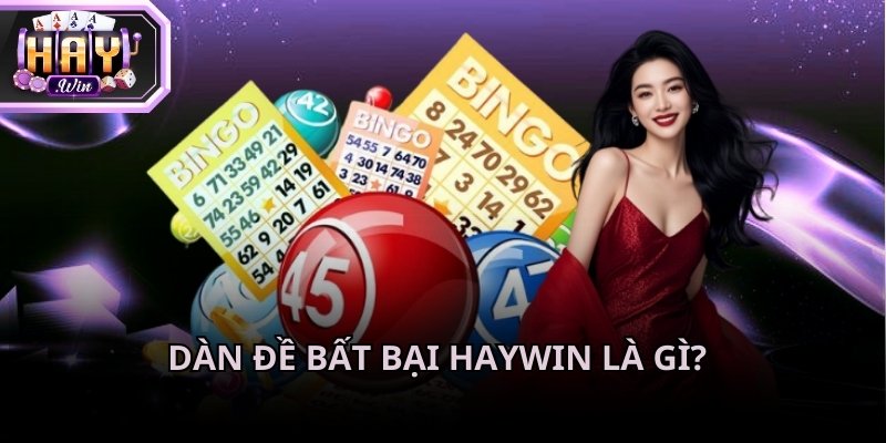 Dàn đề bất bại Haywin giúp bảo vệ nguồn vốn và gia tăng cơ hội làm giàu