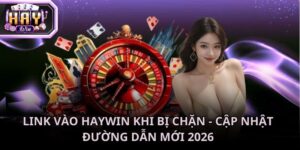 Link vào Haywin khi bị chặn