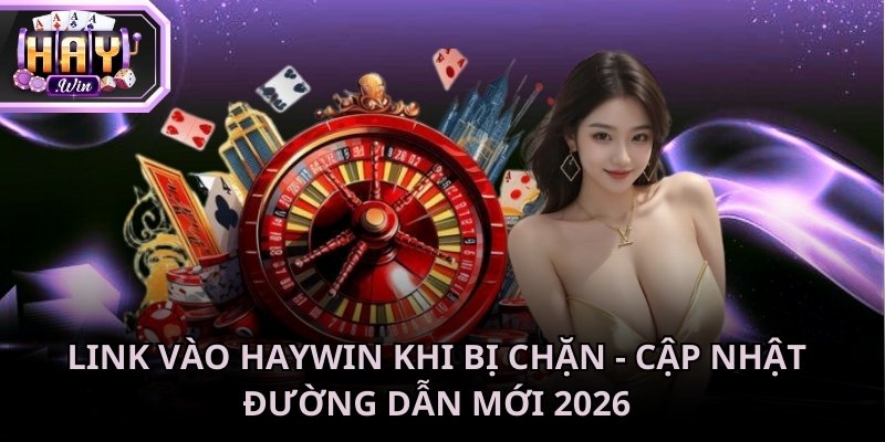 Link vào Haywin khi bị chặn