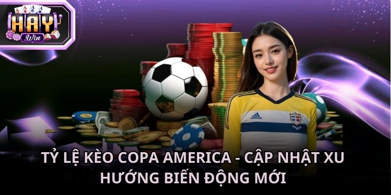Tỷ lệ kèo Copa America